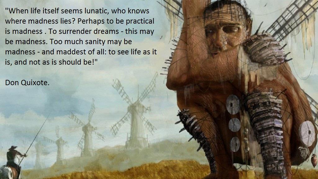 don quixote windmill quote Madness" - Don Quixote [1024X576] : R/Quotesporn