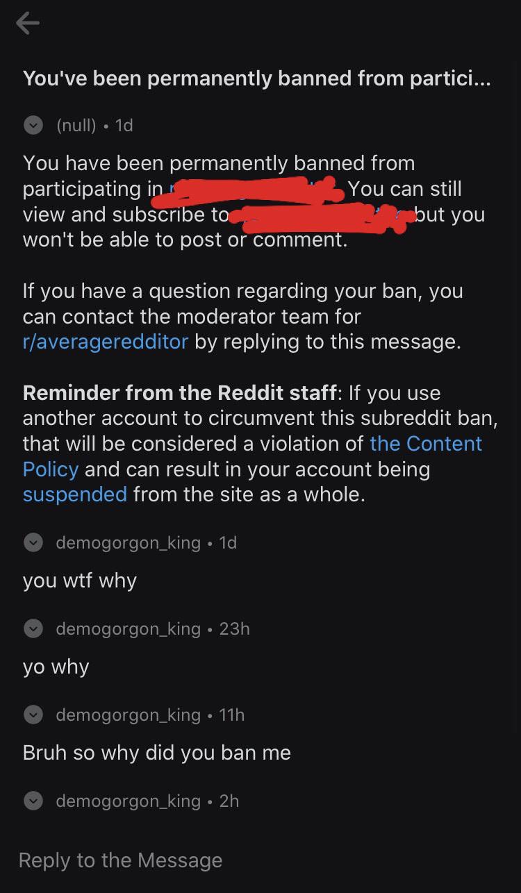 banned me for no reason and won’t respond to me r/DeclineIntoCensorship