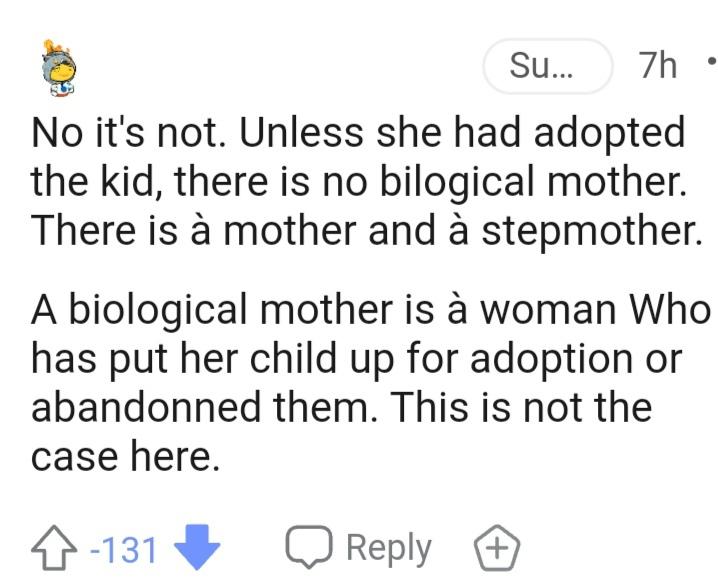 Dont think thats what biological mother means. confidentlyincorrect