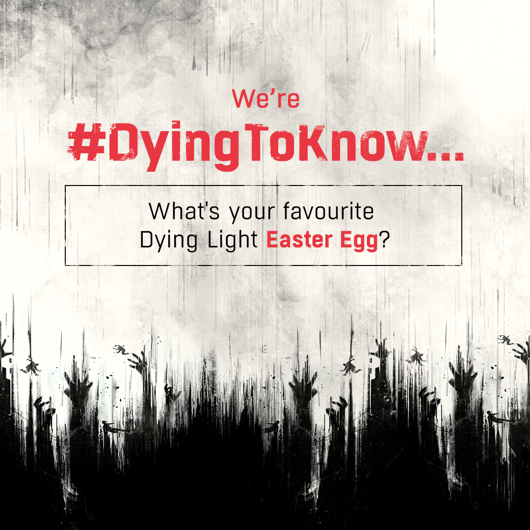 We're DyingToKnow What's your favourite Easter Egg in Dying Light