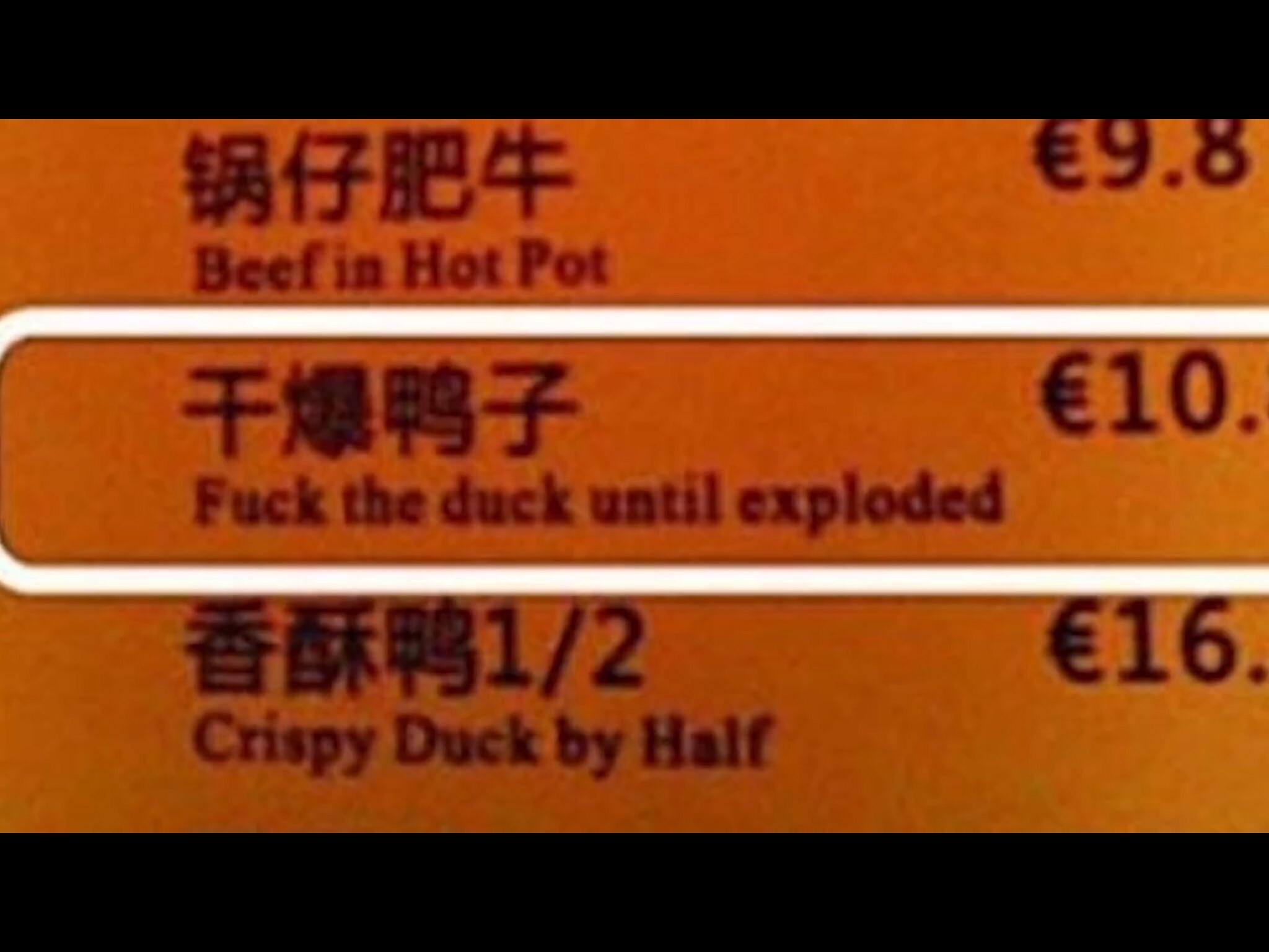 I will fuck the duck very hard until explode. engrish