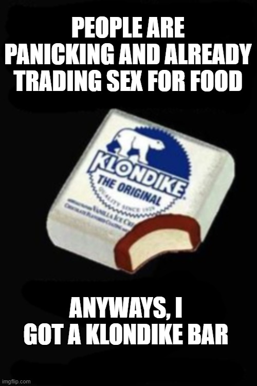 What would you do for a Klondike Bar? r/meme