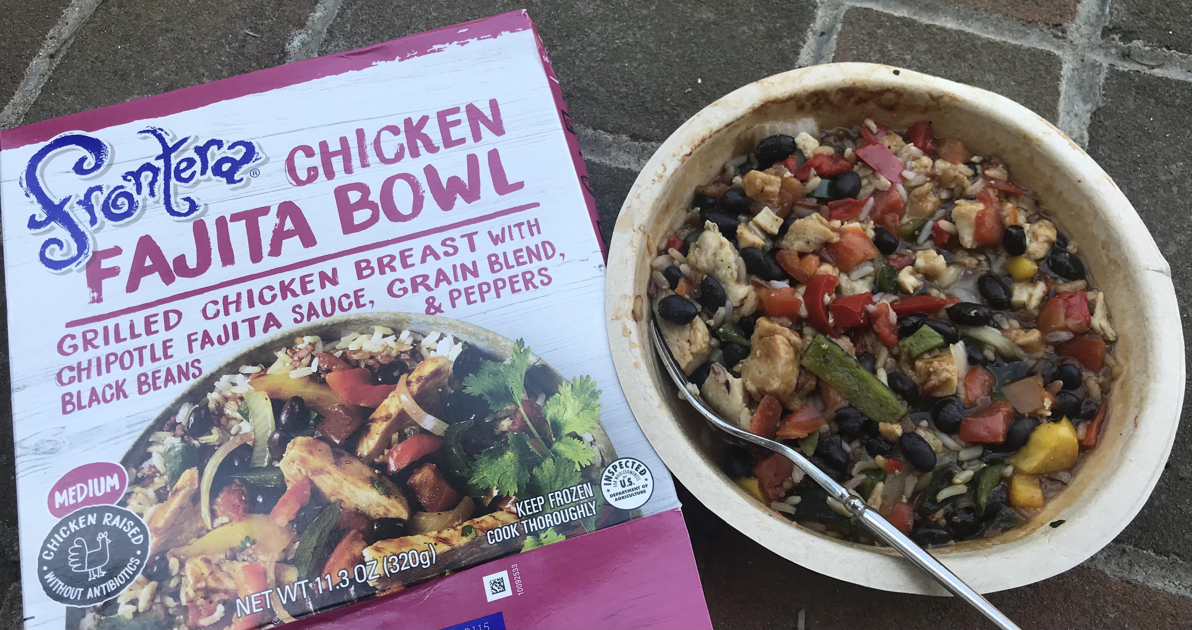 Frontera chicken fajita bowl 260 kcal, 22g protein, 700mg sodium. On