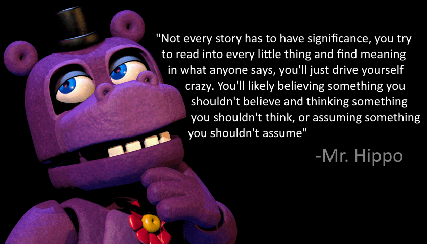 Wise words from Mr. Hippo fivenightsatfreddys