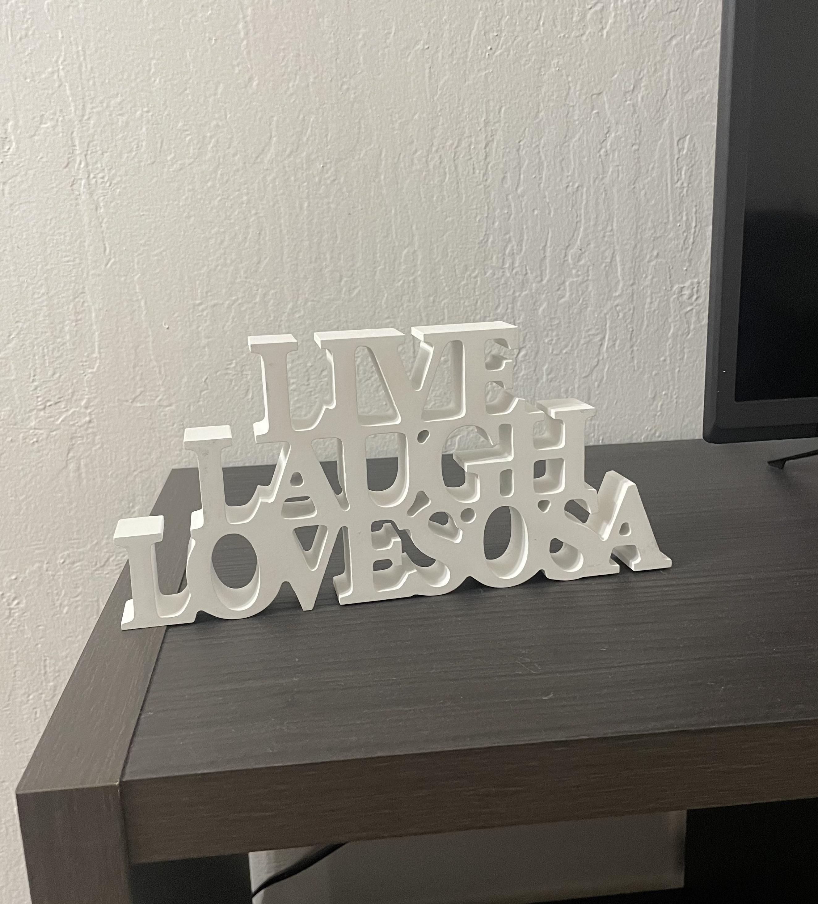 LIVE LAUGH LOVE SOSA r/funnysigns