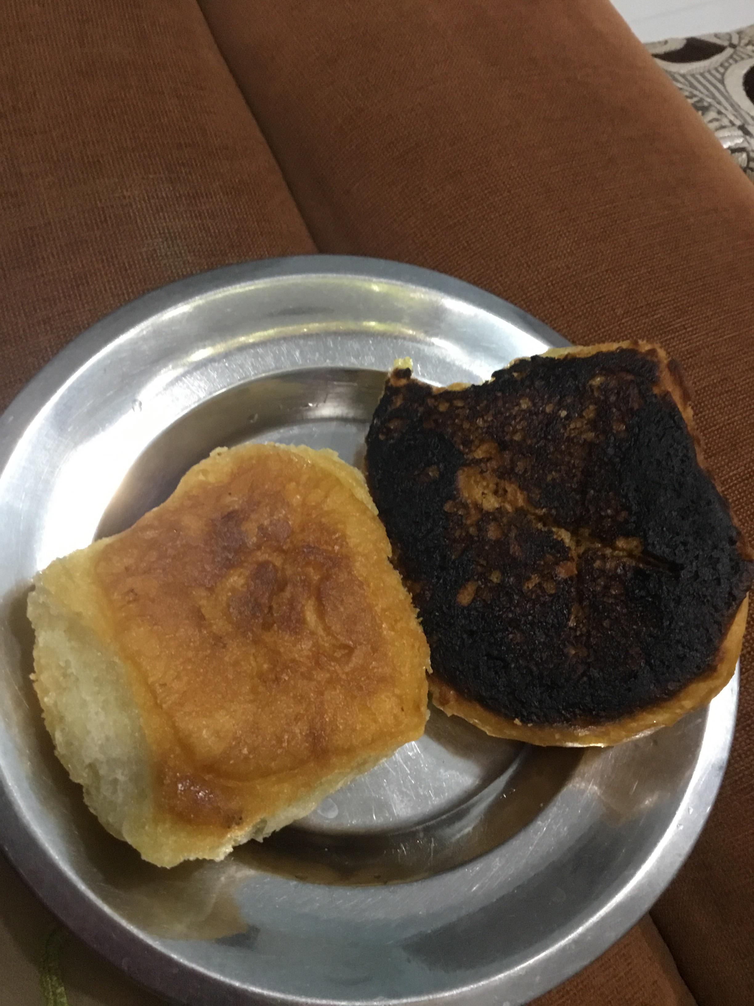 I was cooking my breakfast so the one which is not burnt is my moms and