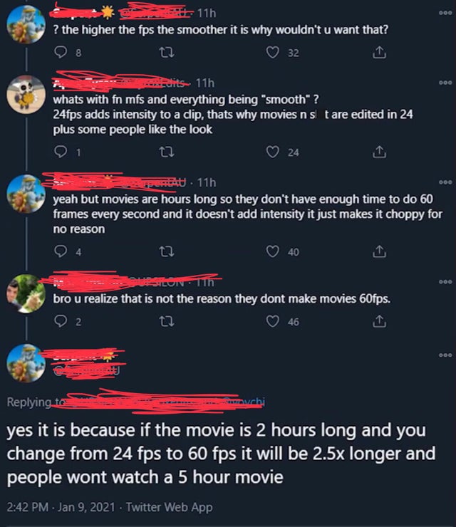 60 fps would make movies longer than 24 fps r/facepalm