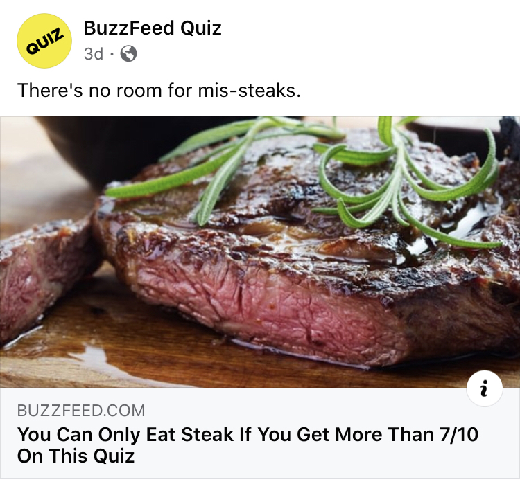 Buzzfeed strikes again. This time, the steaks are higher than ever r