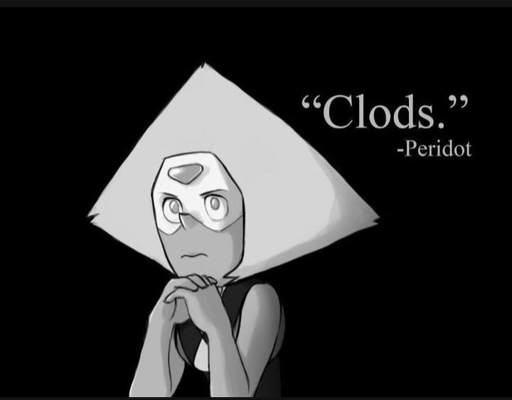 "clods" the most perfect quote from peridot stevenuniverse