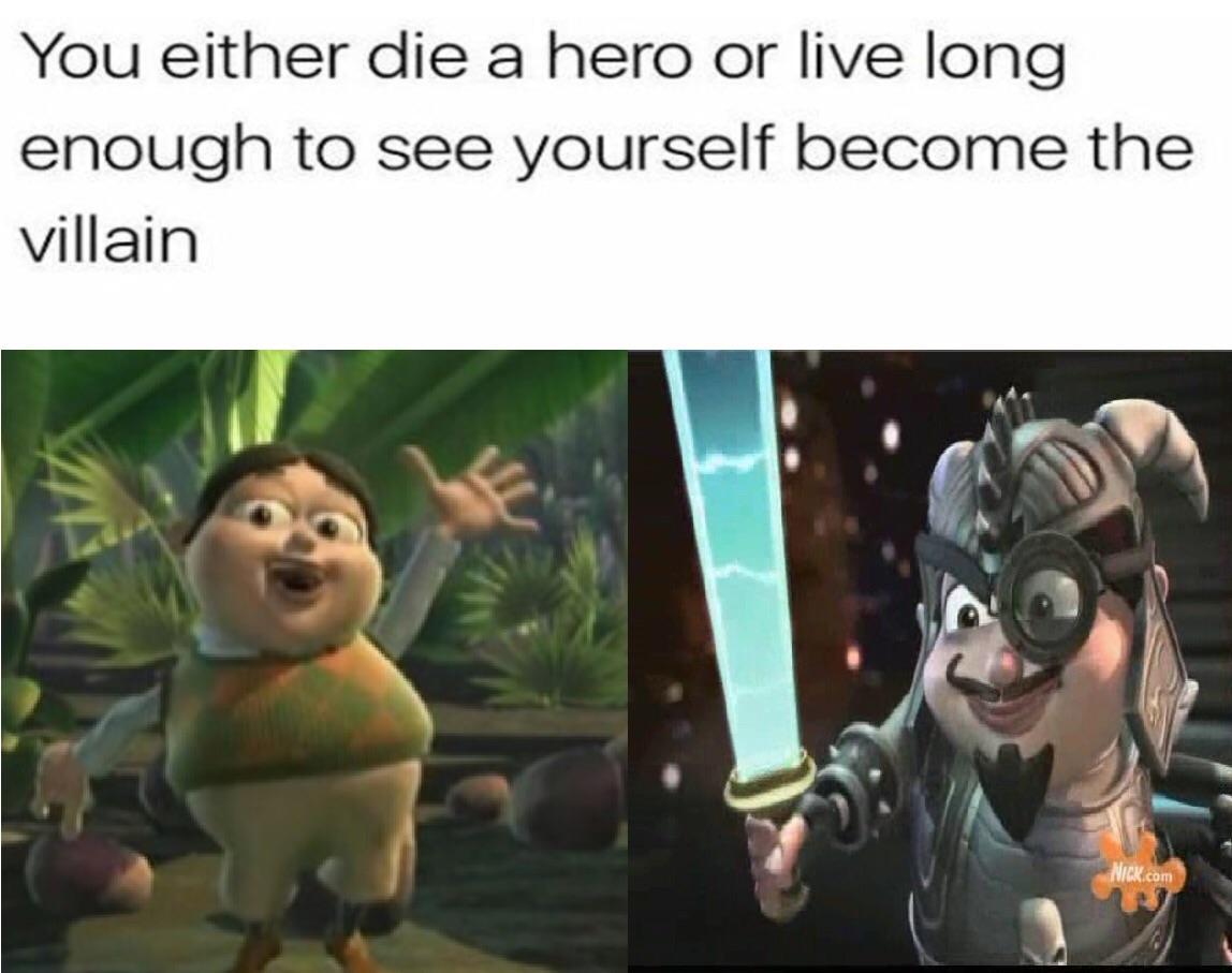 You Either Die A Hero Or Live Long Enough To See Yourself