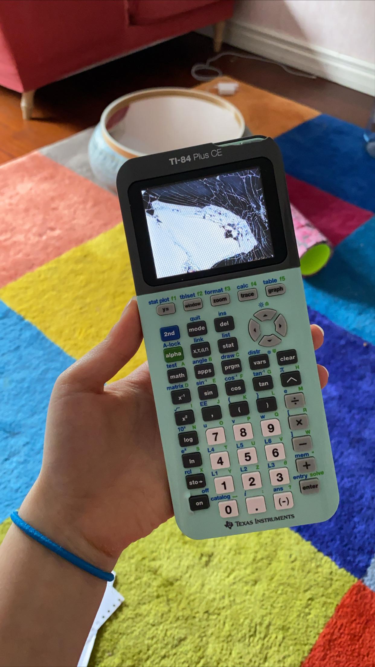 Fml I broke my TI and have ap calc, chem, and physics 1 next week