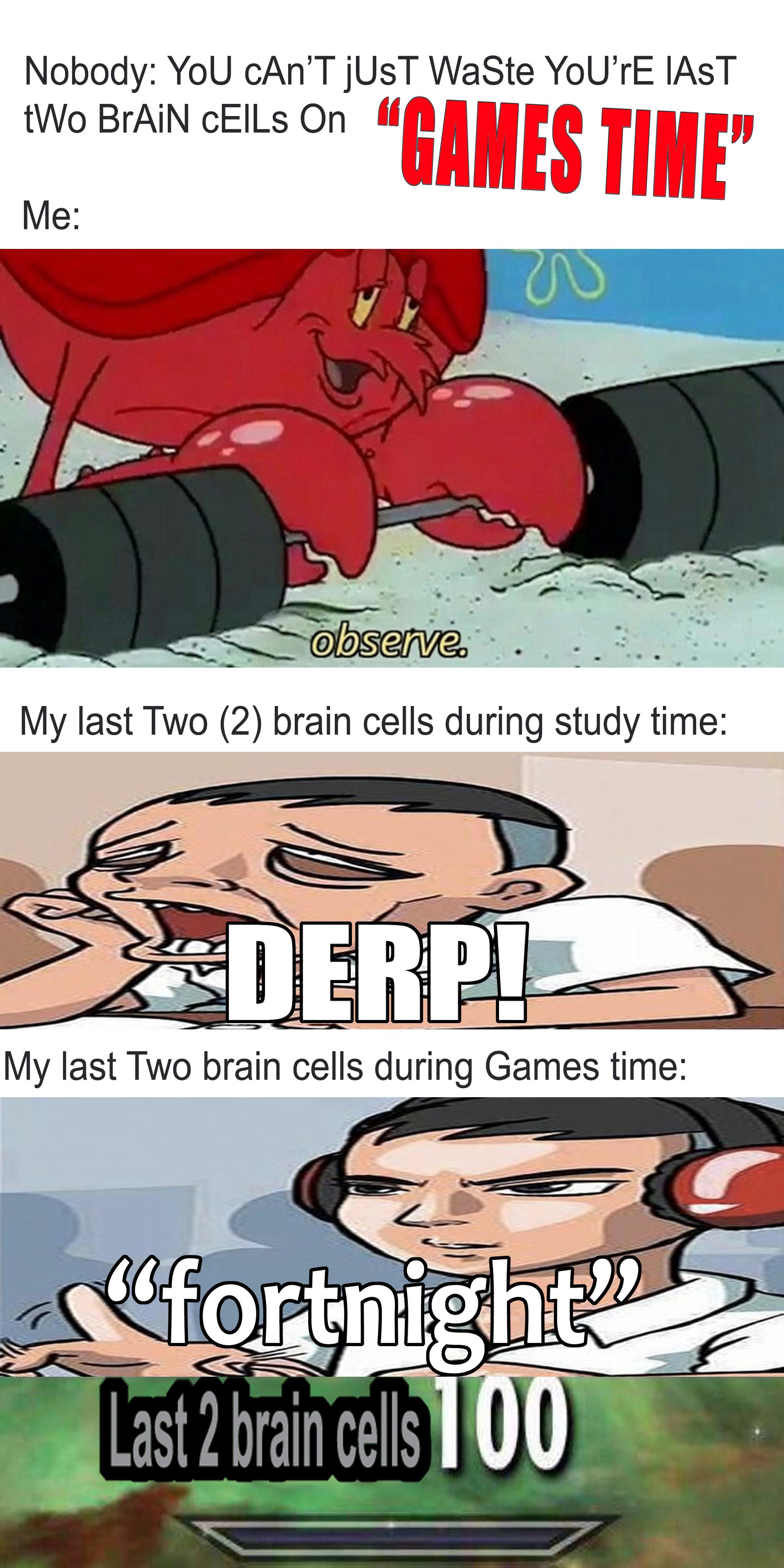 I really hate the "my last two brain cells" memes, here is my attempt