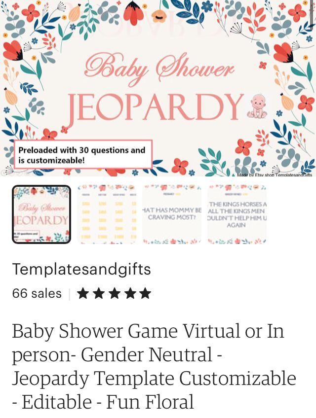 Here’s a baby shower Jeopardy game. This is customizable and you can