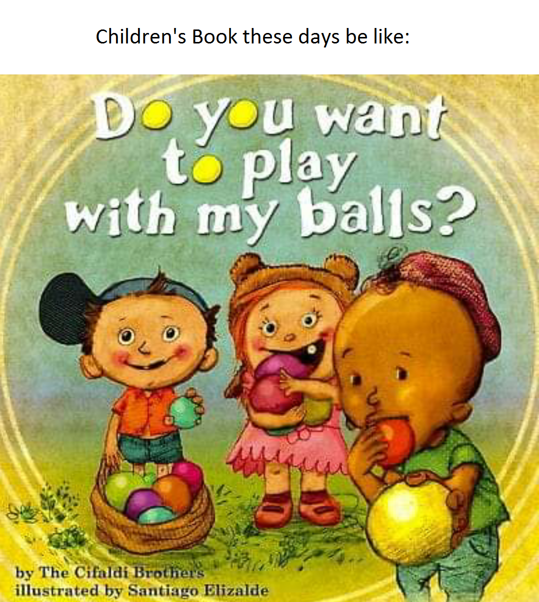 These kids' books are really getting out of hand. r/memes