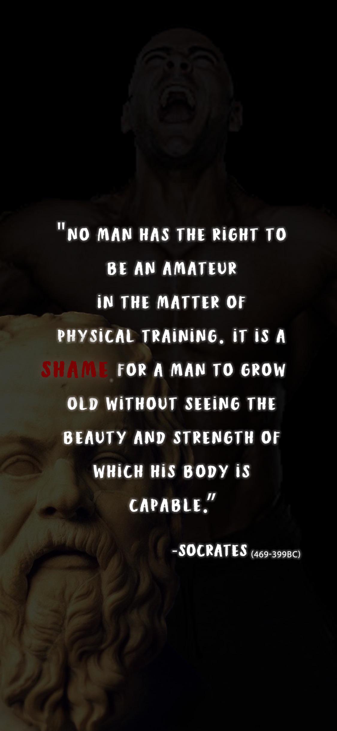 I have seen a quote of socrates about men strength and ability on