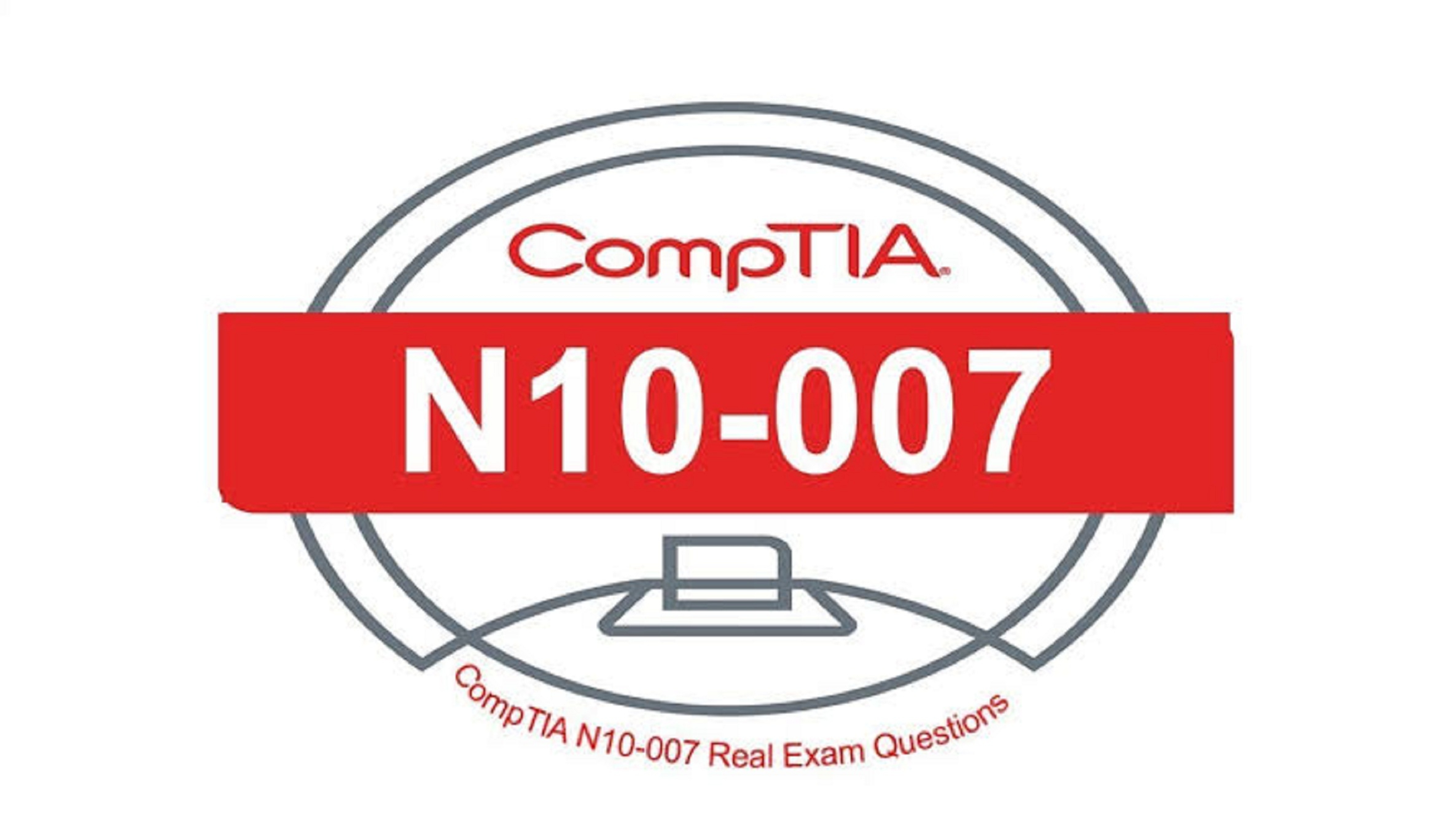 CompTIA N10007 Practice Questions Here's What No One Tells You About