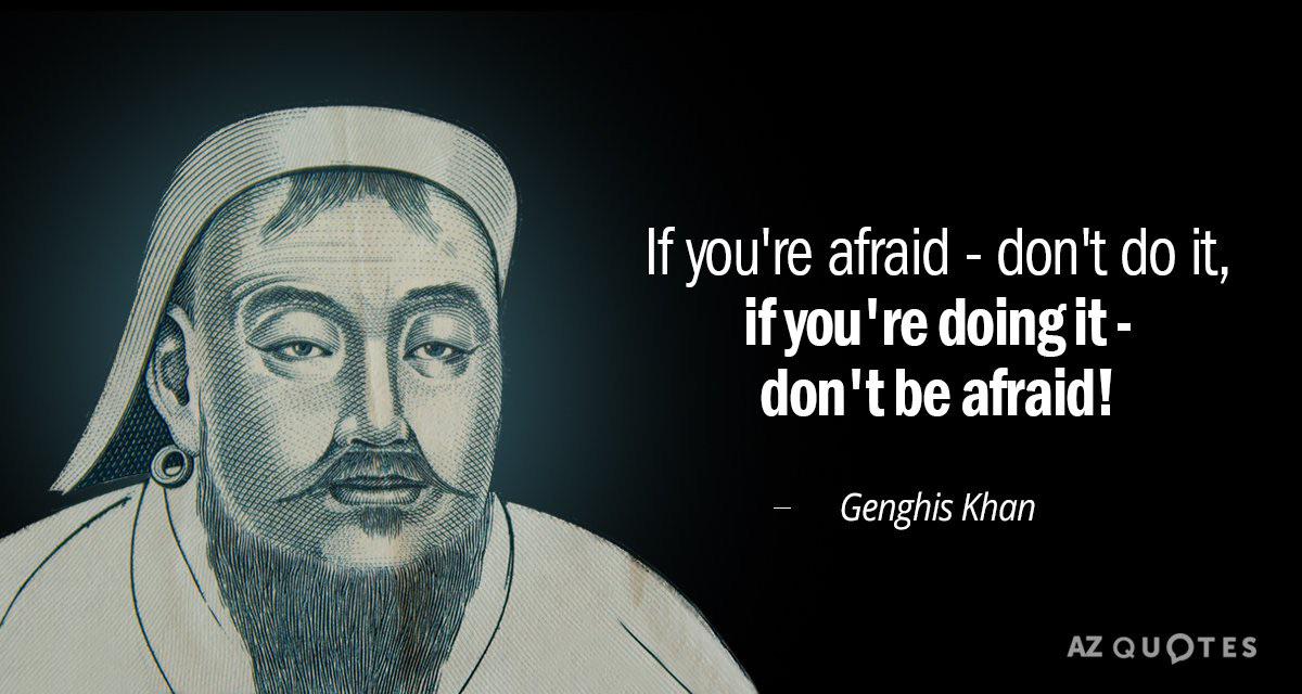 A quote by genghis khan meaning if you do something don’t stop then r