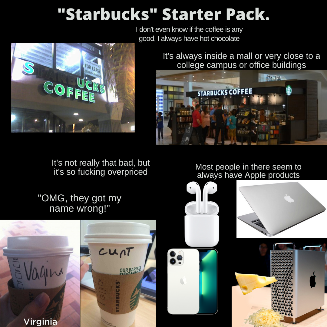 "Starbucks" Starter Pack. r/starterpacks
