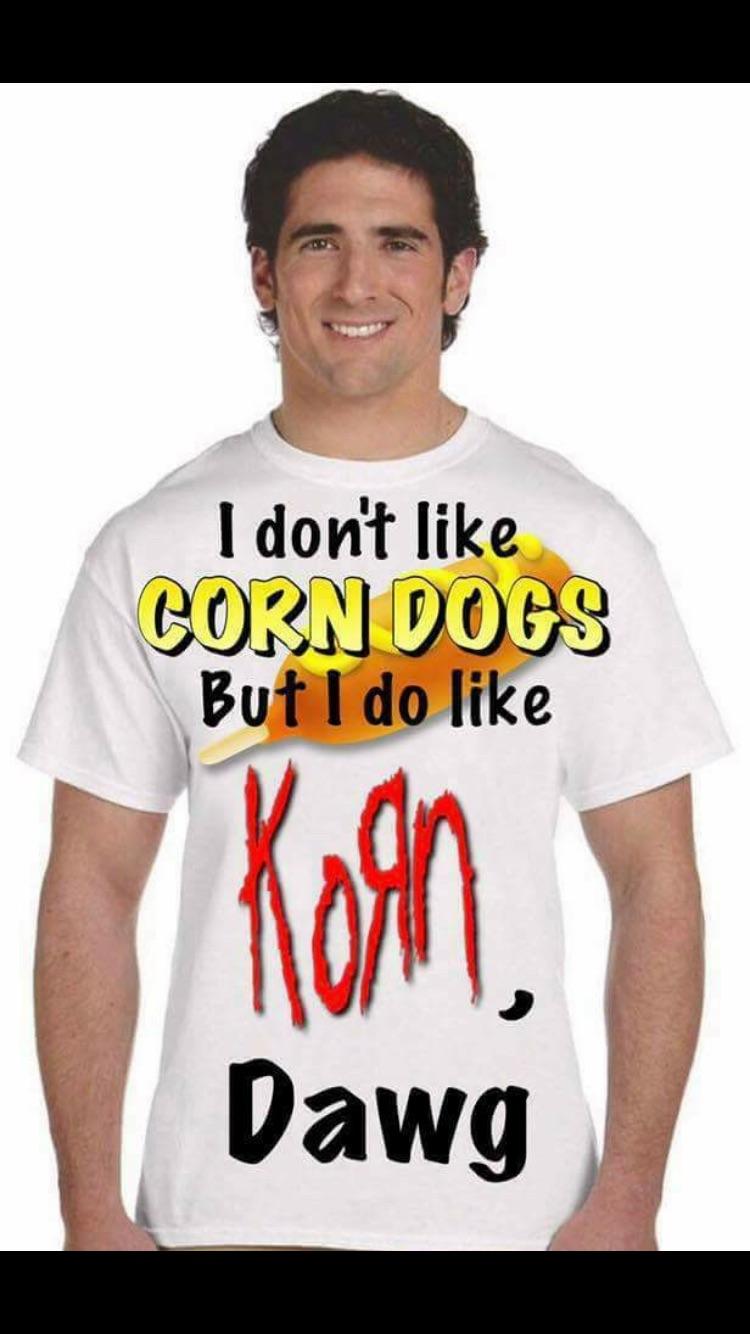 Korn Dawgs. Korn