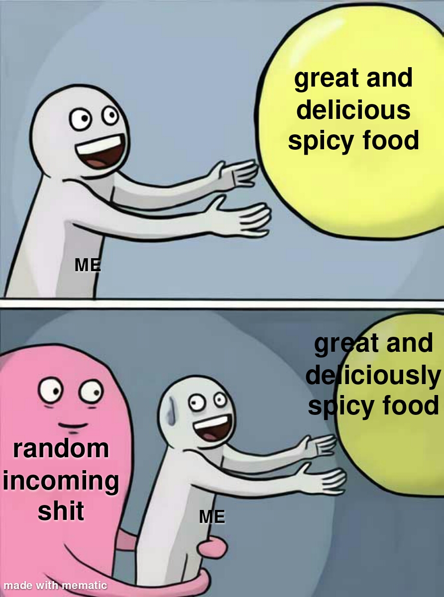 My stomach whenever I eat too much spicy food. r/MxRMods