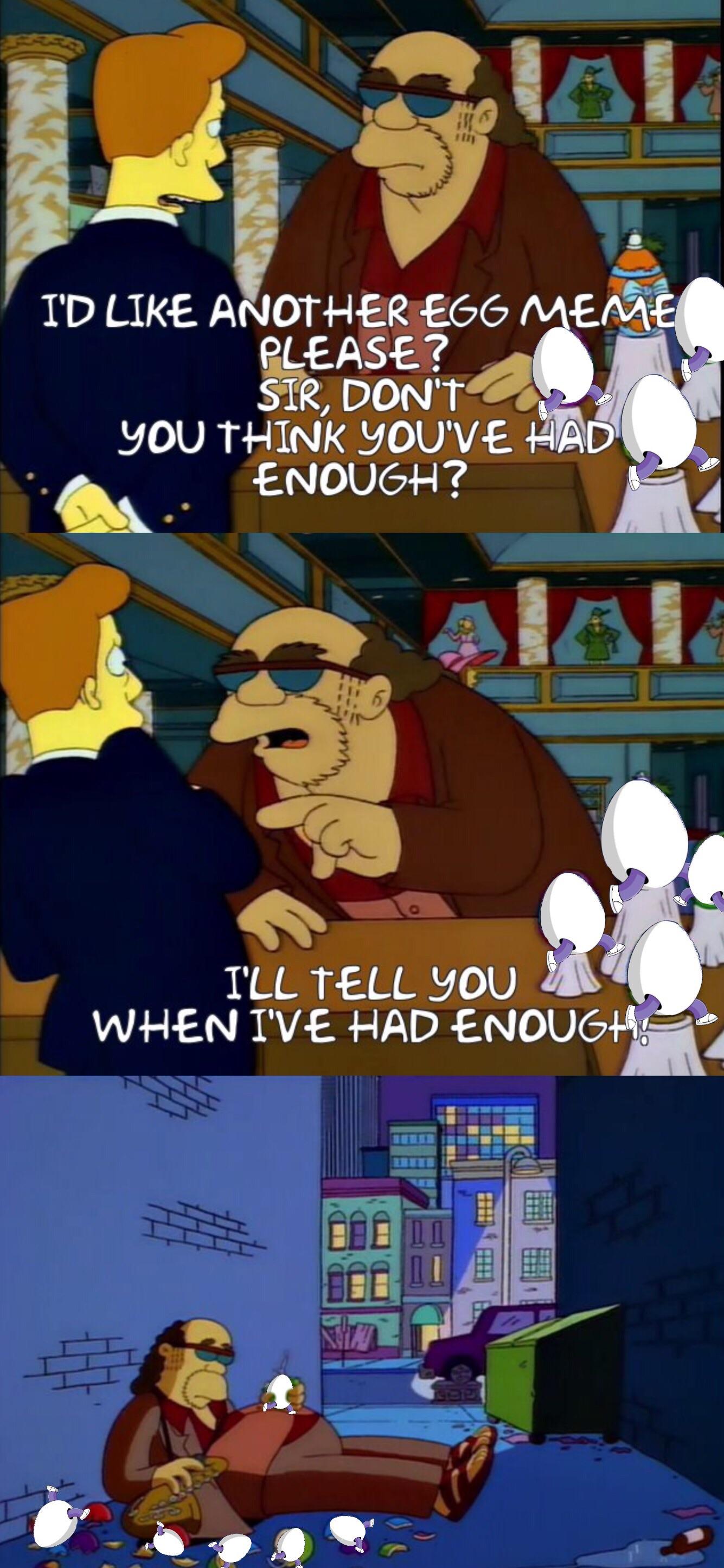 Egg memes need to be a thing simpsonsshitposting
