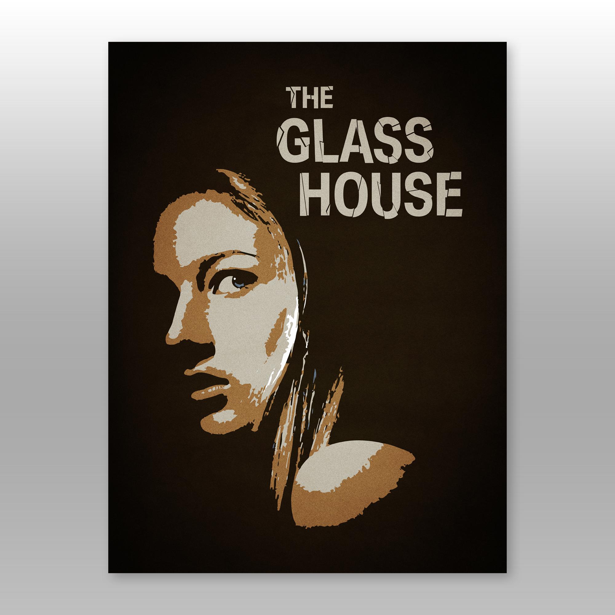 Poster I made of the (extremely underrated) movie The Glass House, just