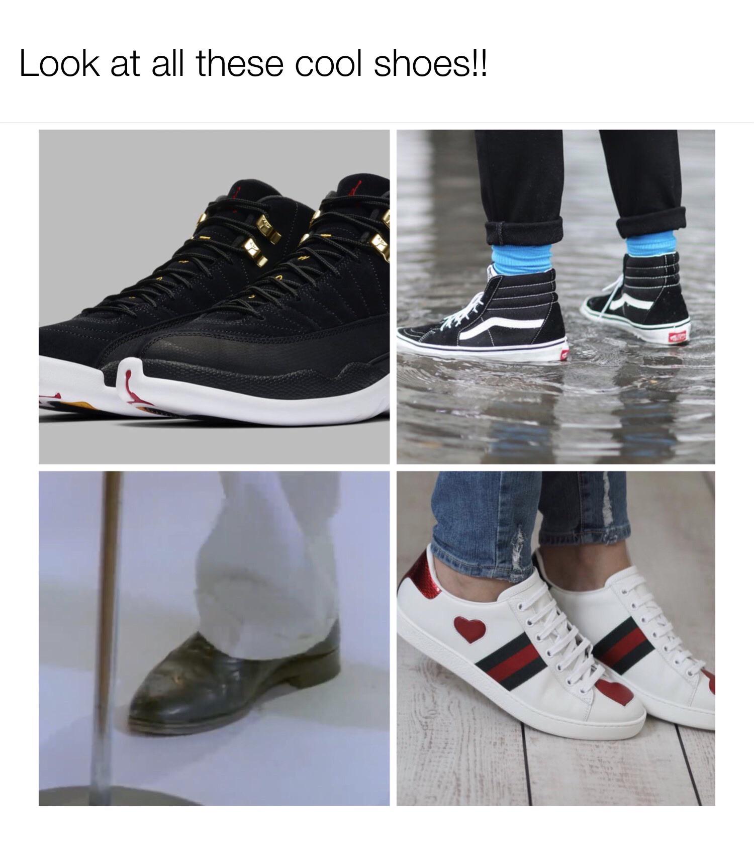 These shoes look so cool! r/memes