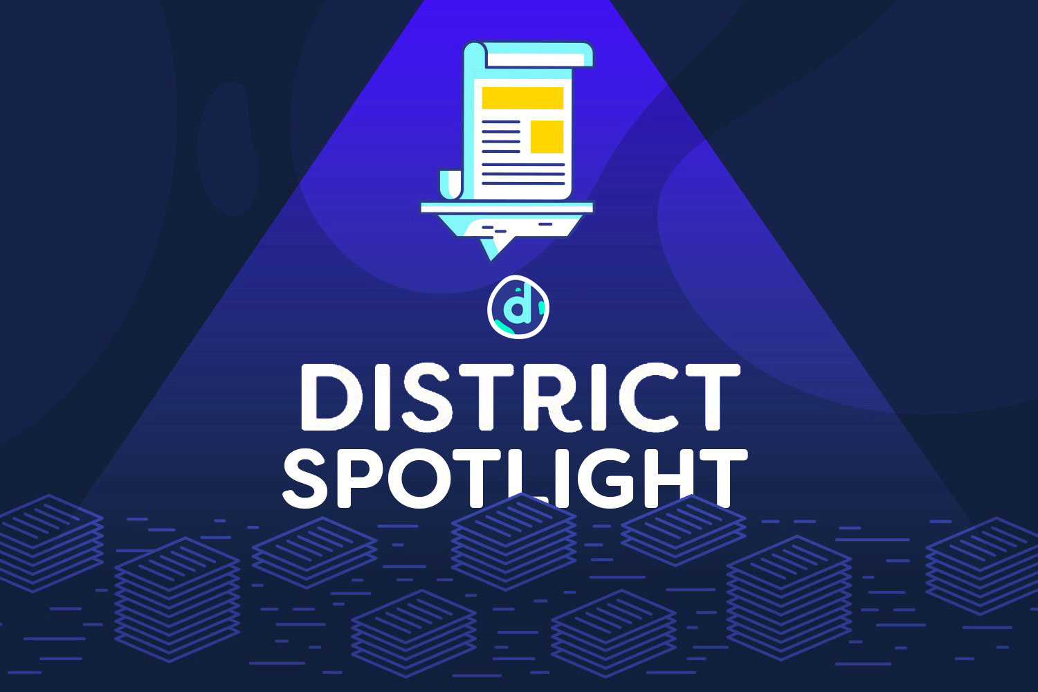 We are RELAUNCHING The District Spotlight series! Spotlight