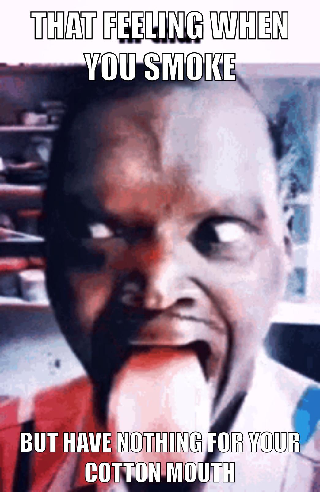 Cotton mouth be like Dopepipe