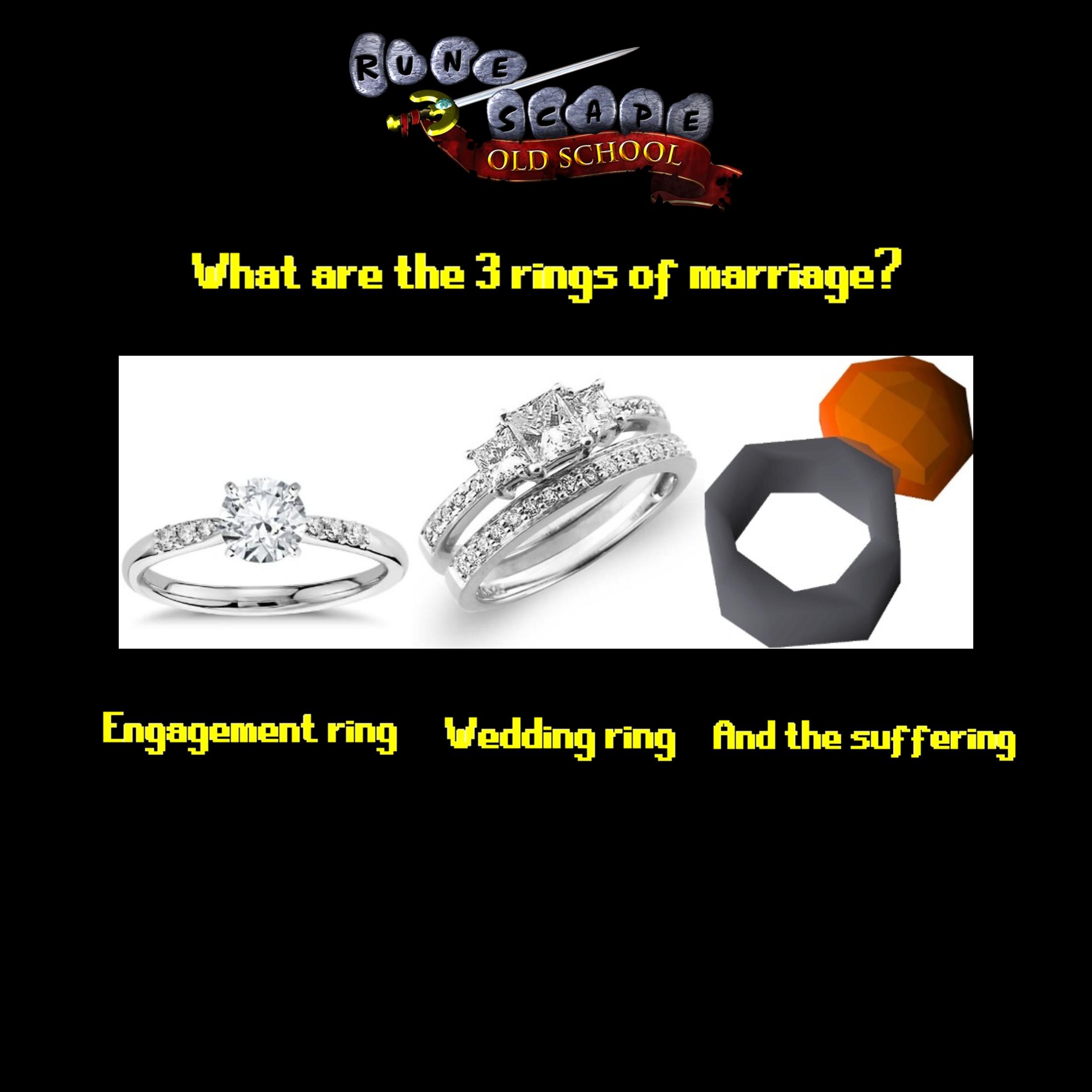 OSRS joke of the day What are the 3 rings of marriage? r/2007scape