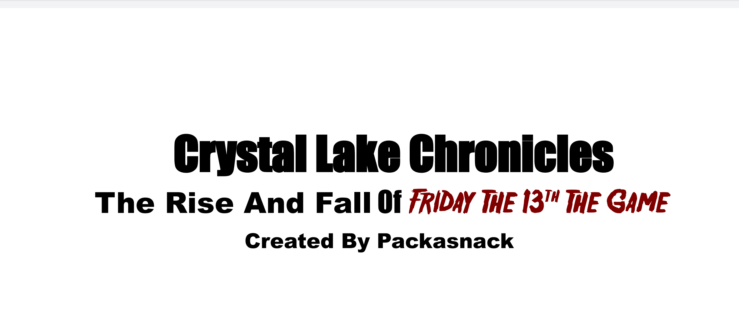 Crystal Lake Chronicles The Rise And Fall Of Friday The 13th The Game. (Available Now) r
