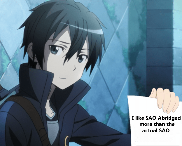 I LIKE SAO ABRIDGED AND KIRITO DOES TOO r/Animemes