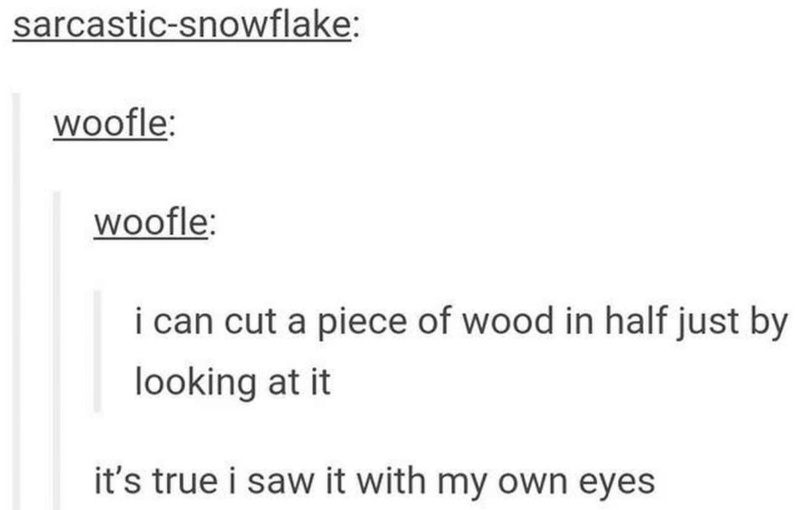 I WOOD like to see that r/puns