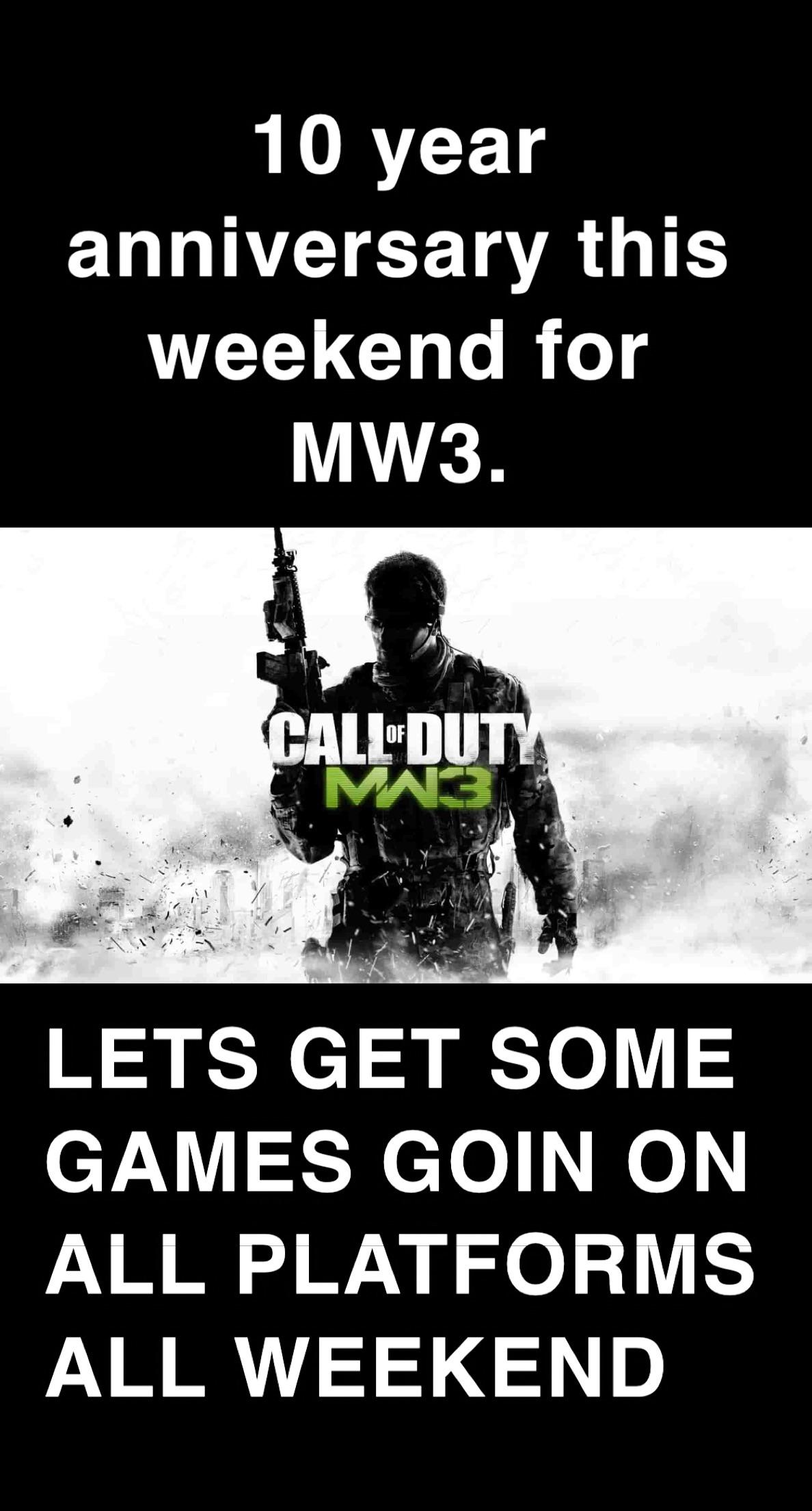 LETS GET SOME GAMES GOING THIS WEEKEND r/mw3