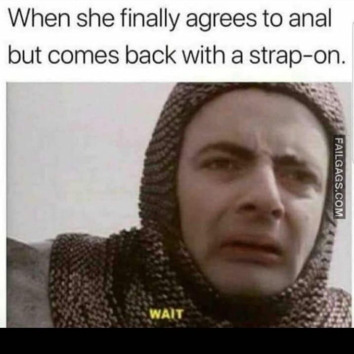 When she finally agrees to anal but comes back with a strapon funny