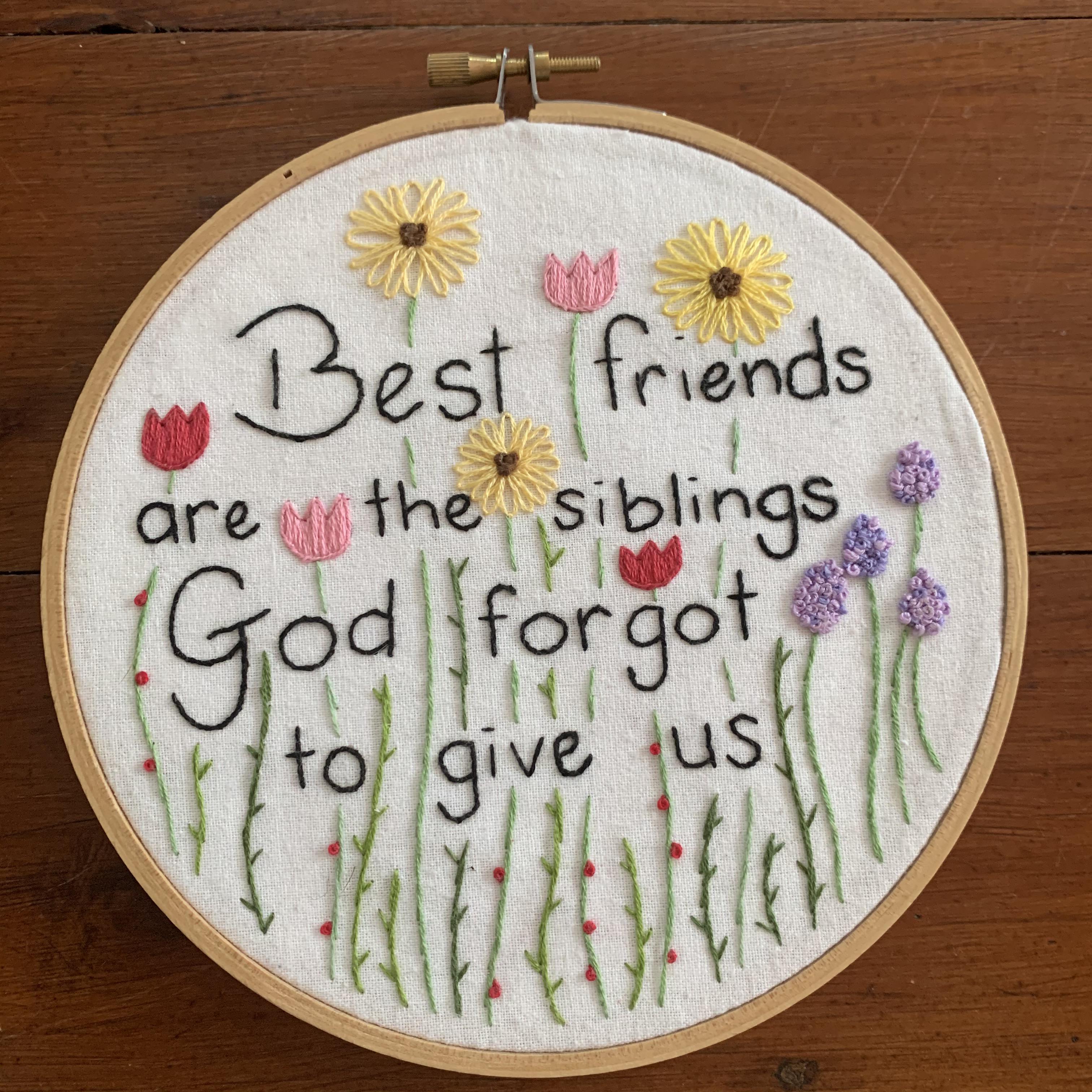An embroidery I made for one of my best friends. We don’t share the