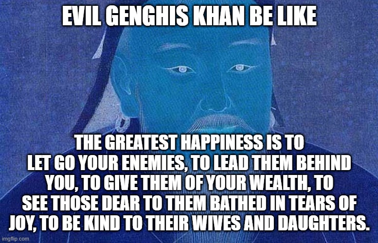 Genghis Khan Quotes Happiness