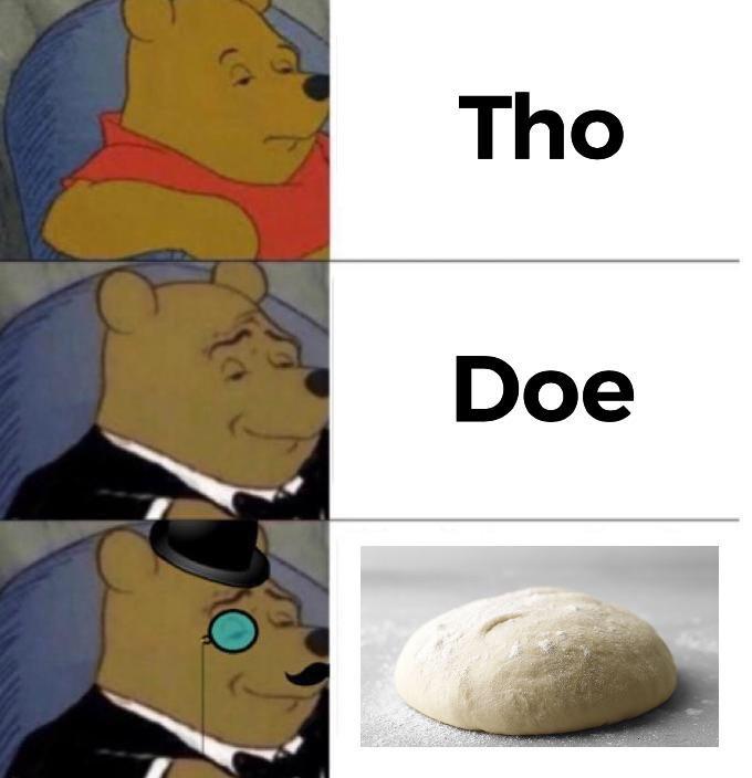 tho doe dough r/memes