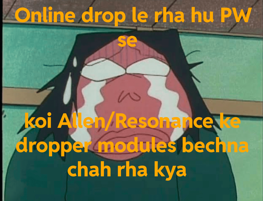 Need 2nd hand Allen/Resonance ke Jee dropper modules , anyone up for