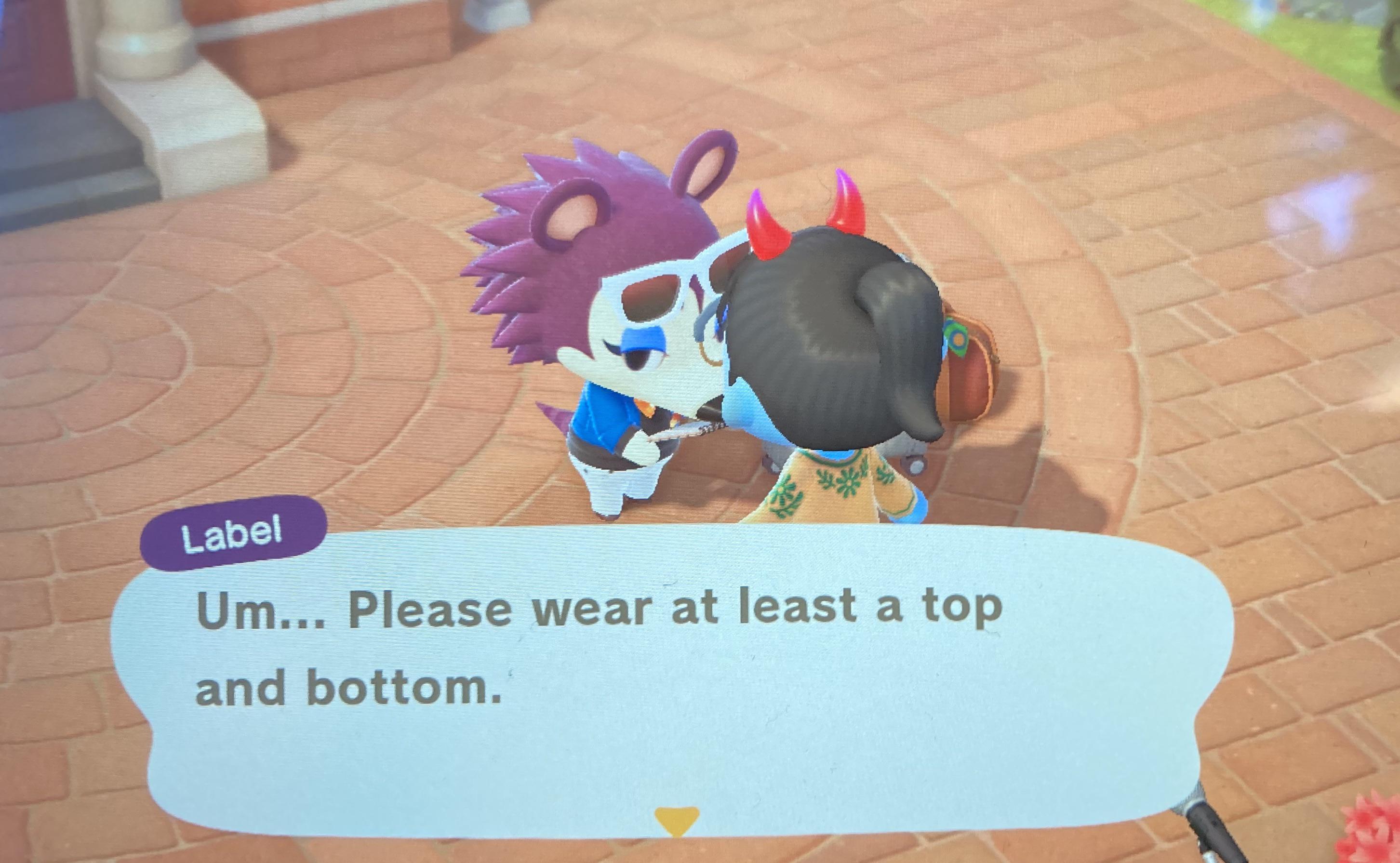 Oh, so we have to wear pants and the villagers don’t, huh? r