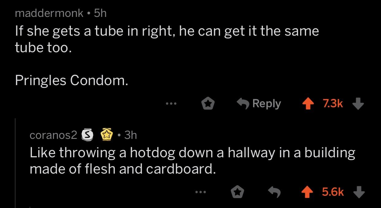 Like throwing a hotdog down a hallway in a building made of flesh and