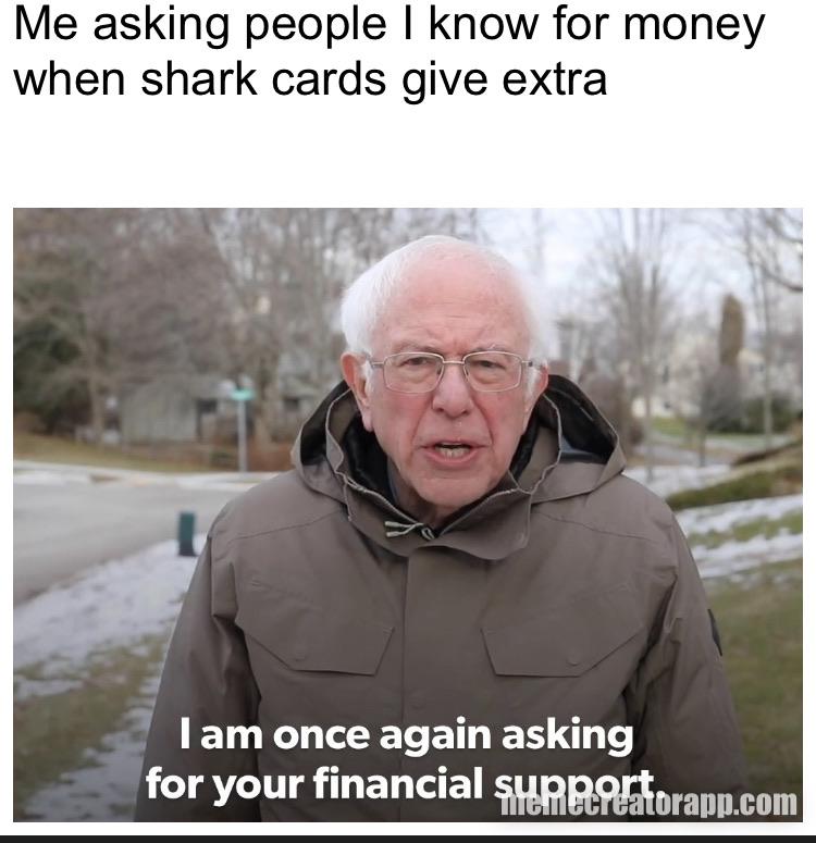 I am once again asking for a shark card