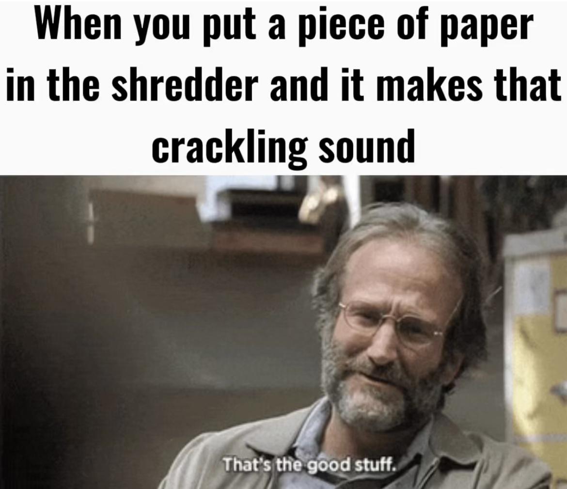 Funny now that I’ve just jammed a shredder. r/memes