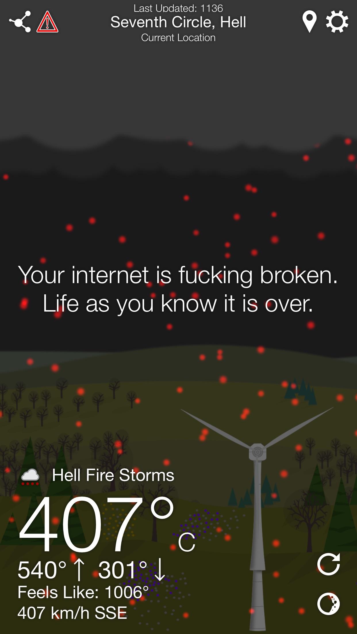 TIL if you open WTForcast without an connection you teleport to Hell funny
