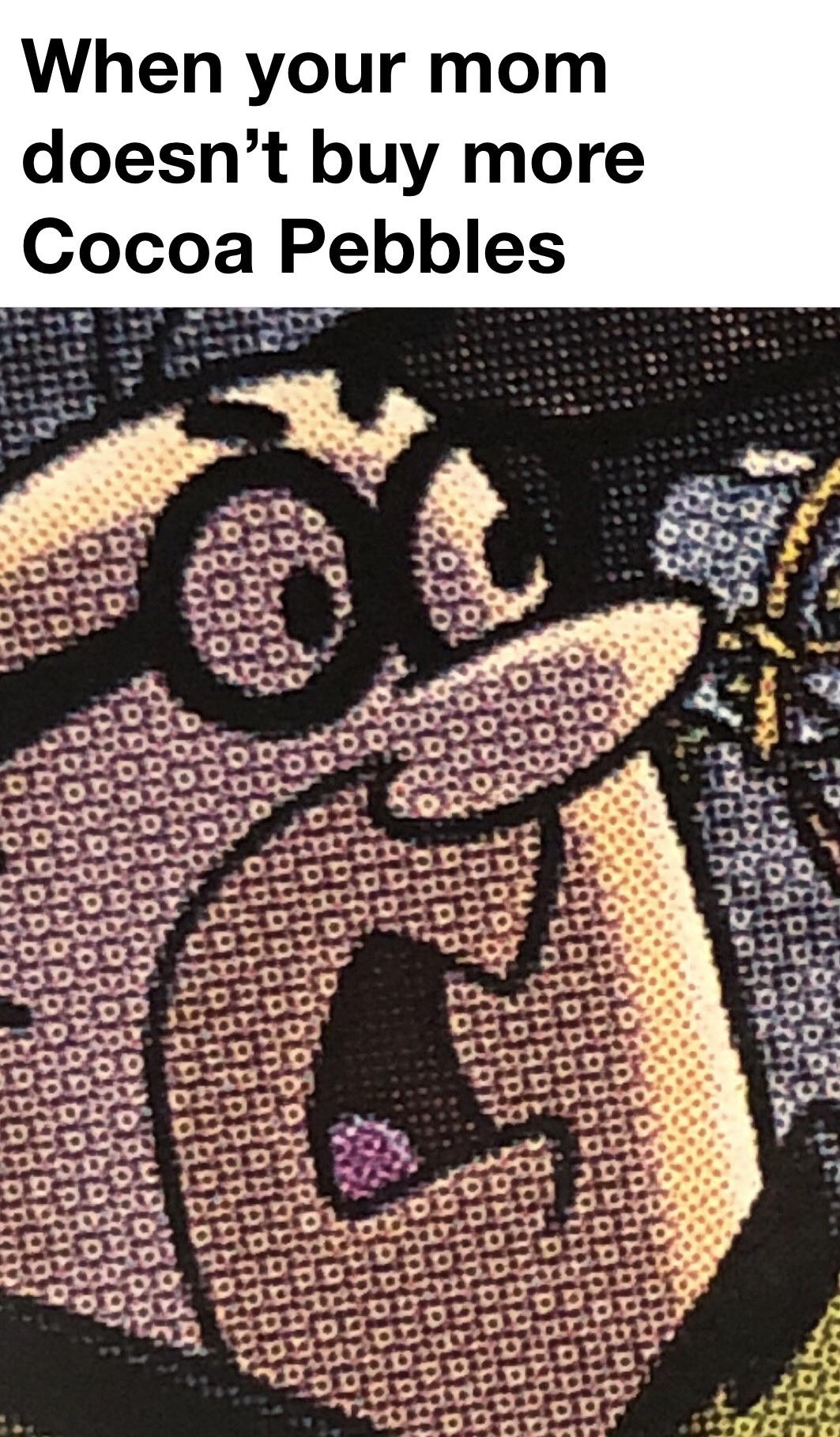 Taken fresh from the back of a empty Cocoa Pebbles box r/memes