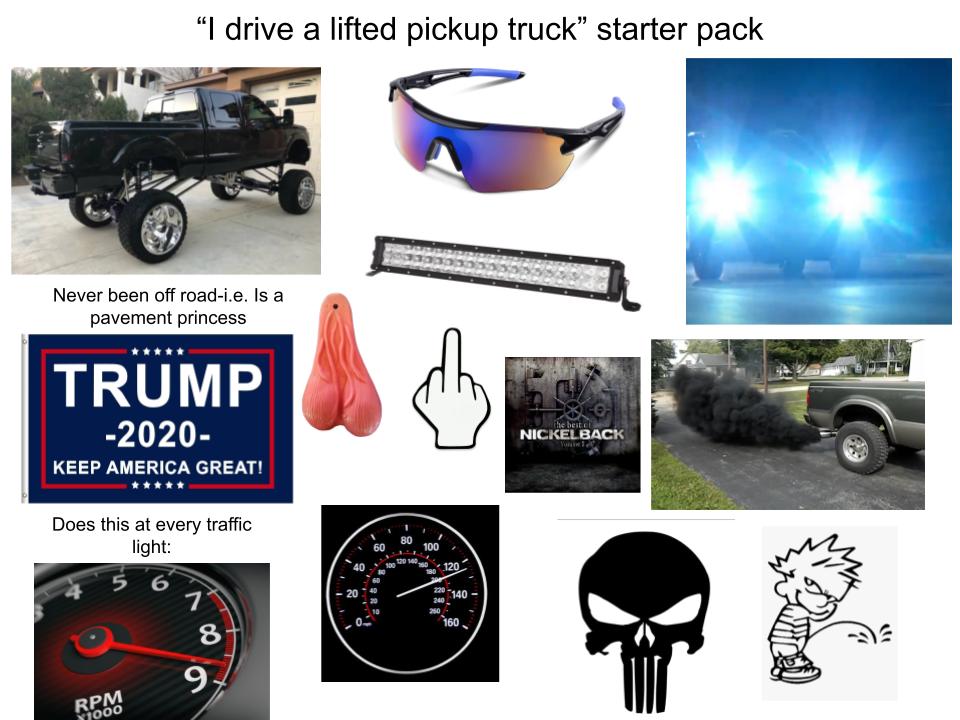 "I drive a lifted pickup truck" starter pack r/starterpacks