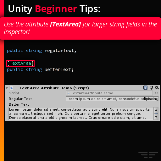 Unity Beginner Tip Use the attribute [TextArea] for larger string fields in the inspector! r