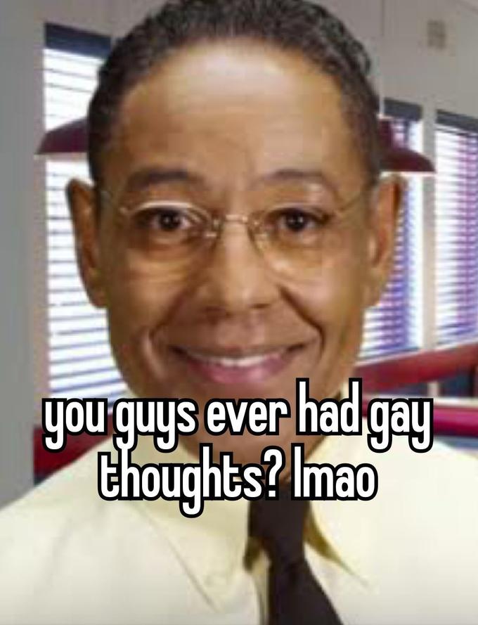 breaking bad You Guys Ever Had Gay Thoughts Lmao Memes_gifs_whatever