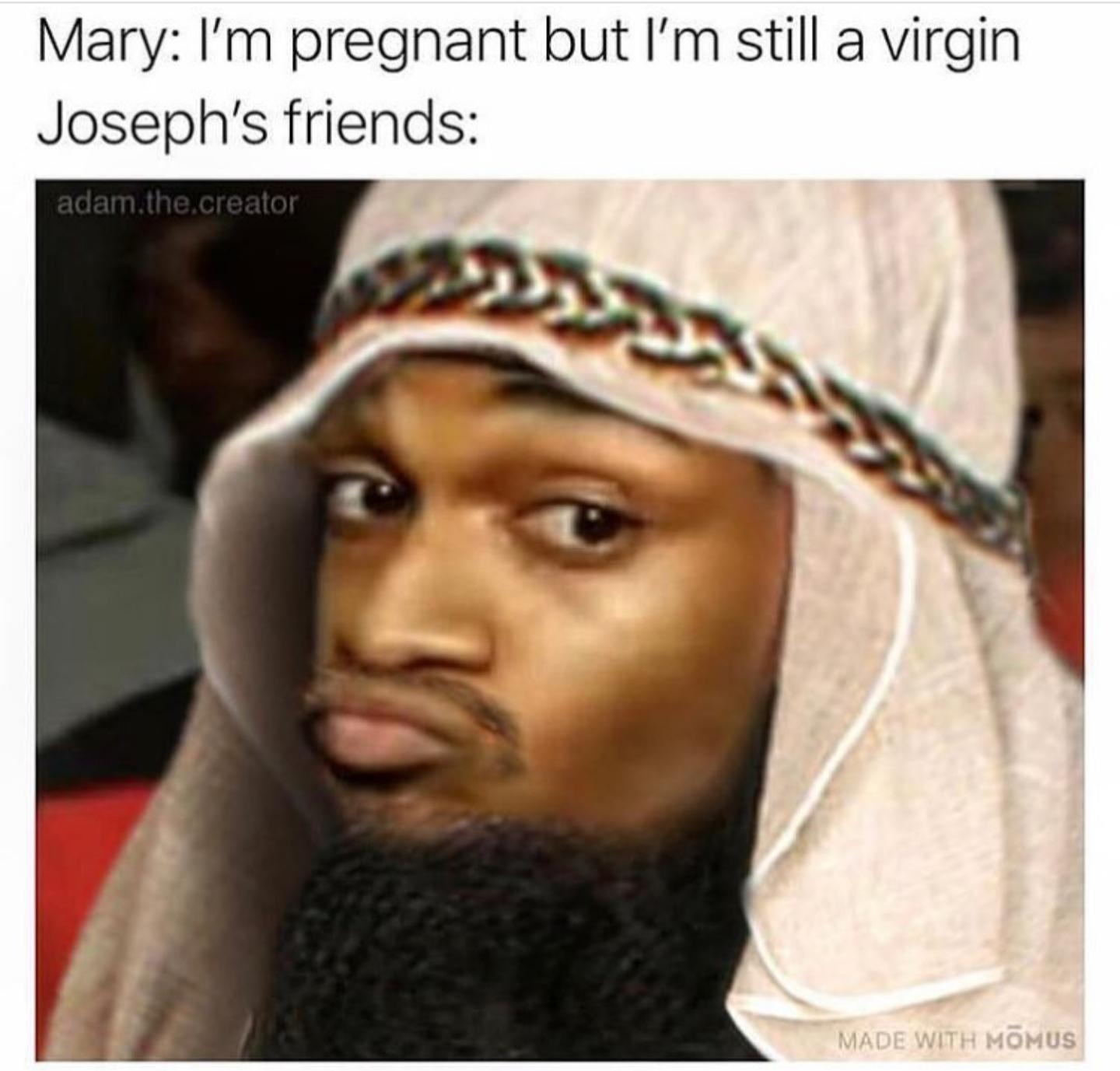My mom says she's a virgin too r/memes