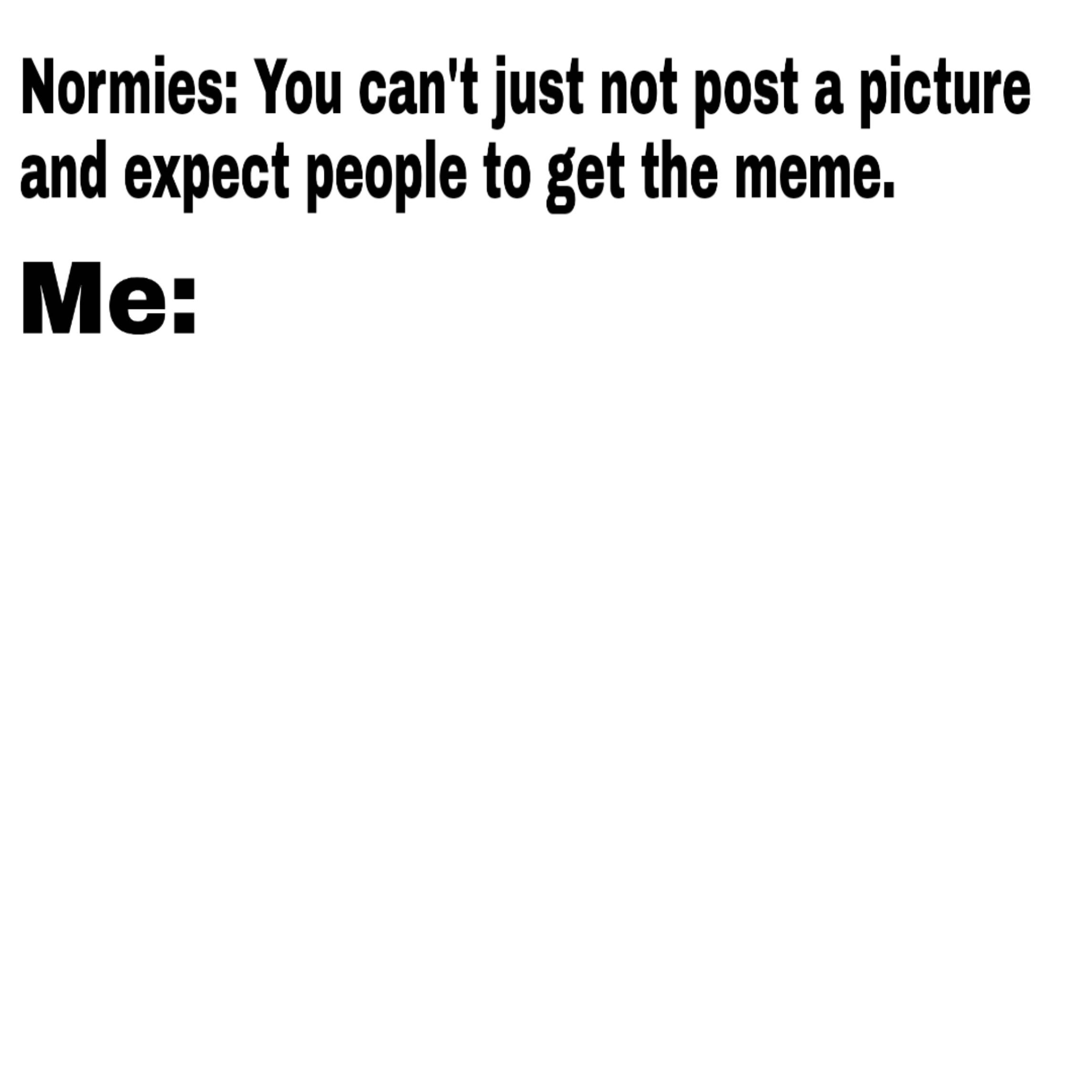 Does this not count as a meme? r/memes